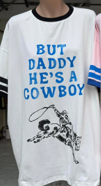But daddy he’s a cowboy tee in white